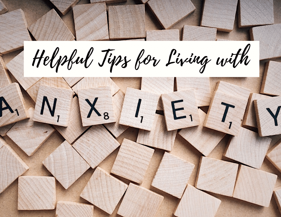 Helpful Tips for Living with Anxiety