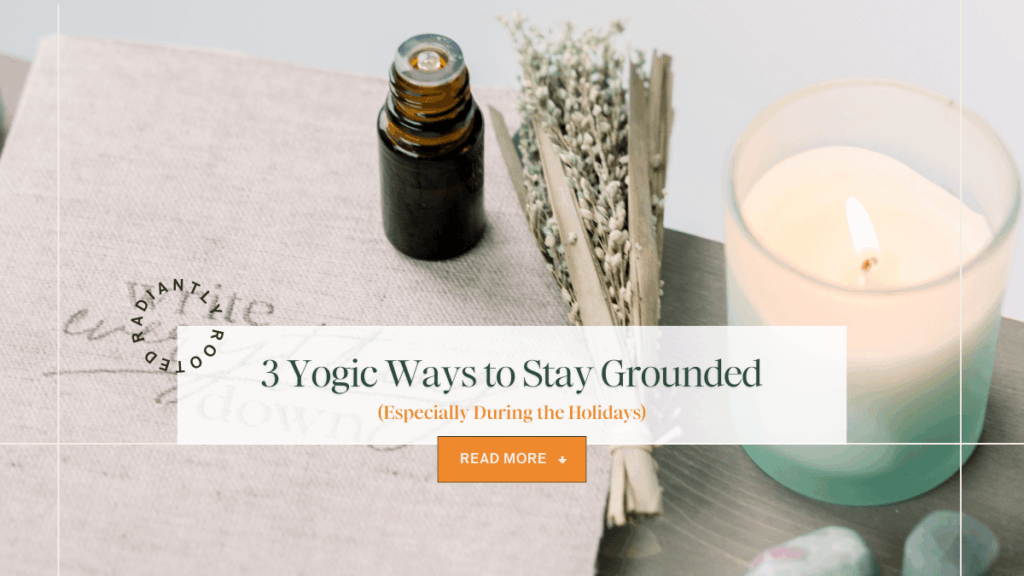 Candle, essential oil bottle, and dried herbs with text reading “3 Yogic Ways to Stay Grounded.”