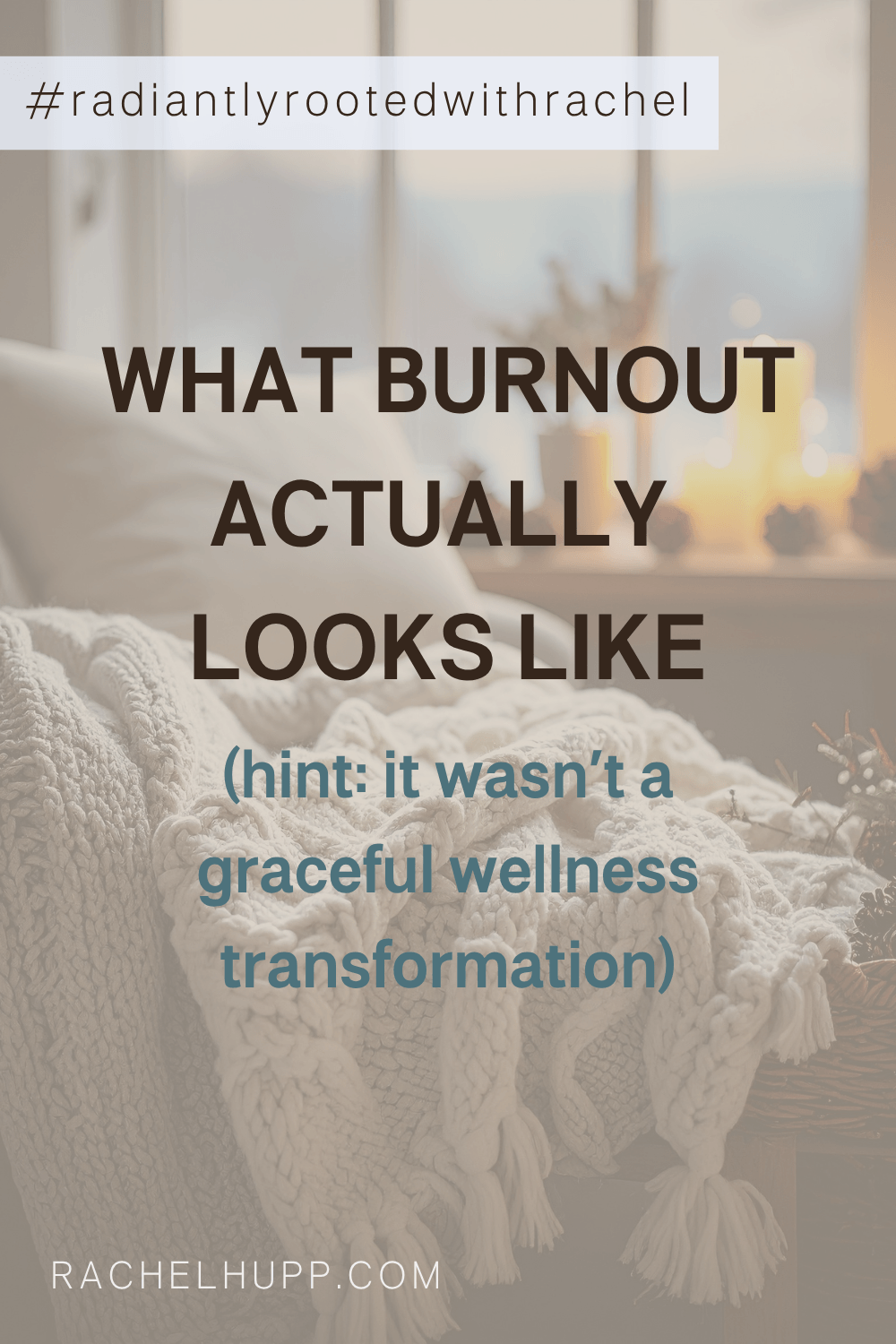 What burnout actually looks like - honest story from yoga teacher and life coach Rachel Hupp Cline Radiantly Rooted